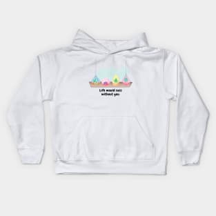 Life would succ without you Kids Hoodie